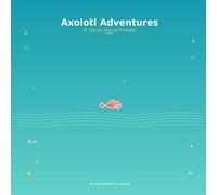 Axolotl Adventures & Quirky Animal Friends: A Fun Coloring Book for Kids & Families