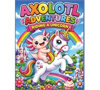 Axolotl Adventures: Riding a Unicorn: Bold & Easy Magical Coloring Fun for Kids Ages 3-8 | Cute Axolotls, Unicorn Rides, Fantasy Worlds, and ... 8.5 x 11 (Axolotl Adventures Coloring Books)