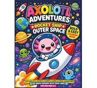 Axolotl Adventures: Rocket Ship Outer Space: Bold & Easy Space Coloring Fun for Kids Ages 3-8 | Cute Axolotls, Rockets, Planets, Aliens & Cosmic ... 8.5 x 11 (Axolotl Adventures Coloring Books)