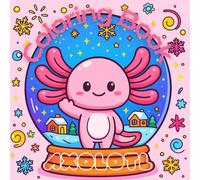 Axolotl and Company's Whimsical Coloring Journey: A Calming Axolotl Coloring Book for Kids Who Love Imagination and Cute Animals | 8.5 x 8.5 inches