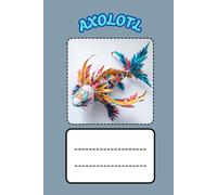 AXOLOTL: ANIMALS OF THE WORLD, Positive Affirmation, Motivational and Inspirational Notebook, Animal Notebook, Birthday Gifts, Motivational Gifts, Notebook Gifts, Anniversary Gifts, For All...