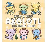 Axolotl Bold and Easy Coloring Book: Cute and simple aquatic Mexican animal illustrations for kids and adults - a fun marine life book for axolotl lovers