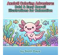 Axolotl Bold and Easy Coloring Book: Cute Kawaii Axolotl Coloring Pages for Kids, Teens and Adults: Relaxing Bold and Easy Axolotl Designs for Stress Relief, Mindfulness and Creative Fun