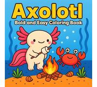 Axolotl - Bold and Easy Coloring Book: Underwater scenes designed for relaxation, creativity, and fun