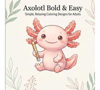 Axolotl Bold & Easy Coloring Book