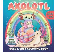 Axolotl Bold & Easy Coloring Book for Kids Ages 3-5: With 50 Cute Kawaii Designs to Color and 50 Playful Rhymes.