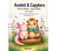 Axolotl & Capybara: How to Draw - Easy Steps for Kids