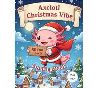 Axolotl Christmas Coloring Book for Kids Ages 4-8: 50 Cute Winter Holiday Pages with Fun Facts, Skiing, Igloos & Cozy Scenes: Relaxing Fine Line Art ... Christmas Magic & Educational Fun Facts