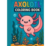 Axolotl Coloring Book