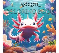 AXOLOTL: COLORING BOOK