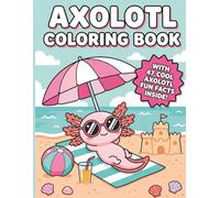 Axolotl Coloring Book: 40+ Adorable Kawaii Coloring Pages with 47 Cool Fun Facts for Kids Ages 4-8 | Cute Axolotl Activity Book for Boys and Girls | ... Gift with Large Print and Thick Bold Outlines