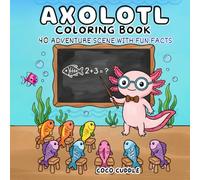 Axolotl Coloring Book: 40 Bold and Easy Axolotl Adventure Coloring Pages with Fun Facts For Kids