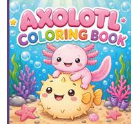Axolotl Coloring Book: 40 Cute and Easy Coloring Pages