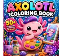 Axolotl Coloring Book: 50+ Cozy Kawaii Adventures with Fun Facts for Kids and Adults