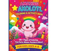 Axolotl Coloring Book: 58 Fun Facts About Axolotls | Cute Kawaii Coloring and Activity Book for Kids Ages 4-8