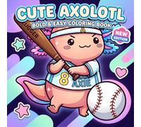 Axolotl Coloring Book: A Sweet Collection Of Fun Line Art Pages For Stress Relief, Imagination, And Screen-Free Entertainment