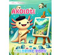 Axolotl Coloring Book: Adorable Illustrations of Cute and Playful