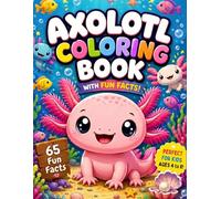 Axolotl Coloring Book : Axolotl Coloring Book for Adults | 65 Coloring Pages with Fun Facts about Axolotl for Kids and Adults: Axolotl Adventures with ... for fun, learning and keeps busy for hours