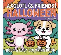 Axolotl Coloring Book: Bold & Easy Halloween Axolotls Simple Coloring Book for Kids, Adults & Seniors (Bold & Easy Coloring Books)