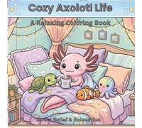 axolotl coloring book: Cozy Axolotl Life