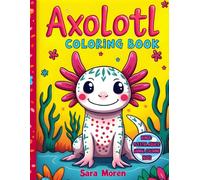 Axolotl Coloring Book: Cute Bold and Easy Designs: Fun Fact Aquatic Animals for Kids 4-8 Years Old