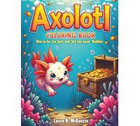 axolotl coloring book dive in for facts and did you know bubbles: children's coloring book with facts and did you know, cute underwater adventure for kids, splash, silly, sea creatures