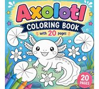 Axolotl Coloring Book for Girls and Boys:: Fun Underwater Coloring Pages with Mermaid Axolotls, Sea Friends, and Magical Ponds