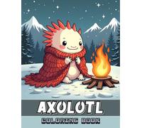 Axolotl Coloring Book for Kids: 50+ Bold & Easy Designs for Children - Featuring Adorable Axolotl Illustrations for Stress Relief, Relaxation, ... Animal Lovers Who Love Cute Aquatic Creatures