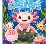 Axolotl Coloring Book for Kids: 50 Cute Coloring Pages and 50 Fun Facts About the World's Most Amazing Amphibian | Perfect Gift for Boys and Girls Ages 5-10