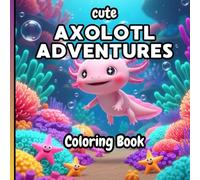 Axolotl Coloring Book for Kids: 50 Fun and Cute Axolotl Coloring Pages for Boys and Girls