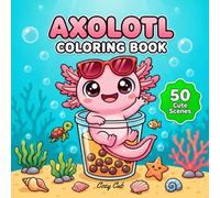 Axolotl Coloring Book for Kids: 50 Super Cute Kawaii Scenes for Kids, Teens, and Adults - Bold & Easy Designs with Fun Underwater Coloring Pages for Kids Ages 4-12