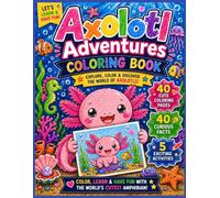 Axolotl Coloring Book for Kids Ages 4-10: 40 Cute Coloring Pages, 40 Curious Facts & 5 Exciting Activities for Kids | Kawaii Style