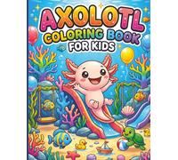 Axolotl Coloring Book for Kids Ages 4-8: 50 Cute & Easy Kawaii Axolotl Pages to Color - Bold Designs for Little Artists, Perfect Gift for Boys and Girls Who Love Adorable Animals