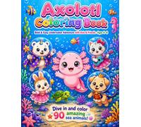 Axolotl Coloring Book for Kids Ages 4-8: Bold & Easy Underwater Adventure with Axie & Friends | 90 Cute Sea Animals to Color & Learn (Cute Friends Coloring Adventures)
