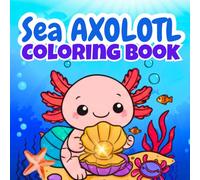 Axolotl Coloring Book for Kids Ages 4-8: Cute Kawaii Axolotls to Color, Fun Facts, Activities & Mood Tracker: 50 Adorable Coloring Pages, Color Test ... Axolotls: Coloring & Fun Facts Series)