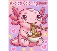 Axolotl Coloring Book For Kids And Adults: Explore 50 Charming Axolotl and Sea Life Coloring Pages for Young and Adult Animal Lovers