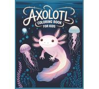 Axolotl Coloring Book for Kids: Axolotl Coloring book with 50 coloring pages, 8.5 x 11in