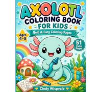 Axolotl Coloring Book for Kids: Bold and Easy Coloring Pages with Fun Facts and Mini Activities for Ages 4-8