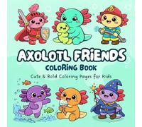 Axolotl Coloring Book for Kids: Cute & Bold Easy Coloring Pages with Adorable Kawaii Axolotls, Fun Jobs, Costumes, and Family Scenes for Ages 3-7