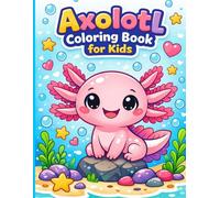 Axolotl Coloring Book for Kids: Cute & Fun Underwater Coloring Pages with Adorable Axolotls