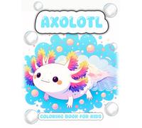 Axolotl Coloring Book for Kids: Kawaii Style for Kids , Marine Life , Adorable Axolotls