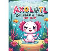 Axolotl Coloring Book For Kids: Simple And Cute