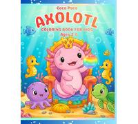 Axolotl Coloring Book for Kids: Simple & Big Axolotl Coloring Book for Kids Ages 3-5: Fun and Easy Underwater Designs with Bold Lines for Preschoolers (Coco Poco: My First Bold & Easy Coloring Book)