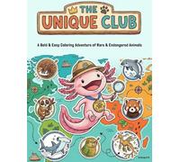 Axolotl Coloring Book for Kids - The Unique Club: Bold & Easy Rare Animal Adventures: Meet Axie & Discover 31 Rare and Endangered Animals! Guardian Certificate, ID Card & Fun Facts · Ages 5-10