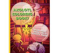 Axolotl Coloring Book: Fun line art activities for all ages