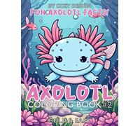 Axolotl Coloring Book: Learn About Axolotls While You Color - A Fun Facts & Coloring Book for Kids, Adults and Seniors