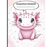 Axolotl Composition Notebook: Kawaii Pastel Edition: Cute and Fun Wide-Ruled Axolotl Notebook for Kids, Students, and Animal Lovers - 130 Pages for Notes, Schoolwork, and More