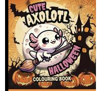 AXOLOTL CUTE HALLOWEEN: Cute and Spooky Axolotl's Having Fun at Halloween