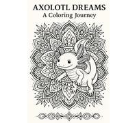 Axolotl Dreams: A Coloring Journey