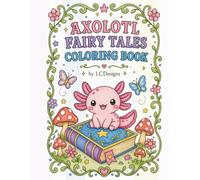 Axolotl Fairy Tales Coloring Book: 28 Adorable Kawaii Scenes Inspired by Classic Fairy Tales